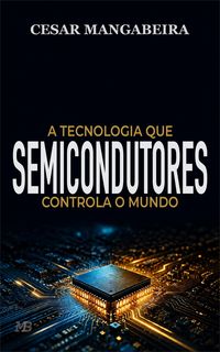 Produktbild: Semicondutores: a tecnologia que controla o mundo