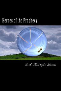 Bild vom Artikel Heroes of the Prophecy vom Autor Erik Kristofer Lucero