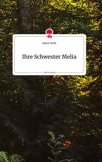 Produktbild: Ihre Schwester Melia. Life is a Story - story.one