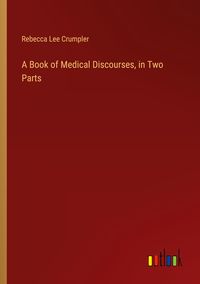 Produktbild: A Book of Medical Discourses, in Two Parts