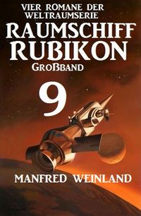 Produktbild: Raumschiff Rubikon Gro&szlig;band 9 - Vier Romane der Weltraumserie