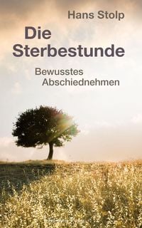 Produktbild: Die Sterbestunde - Bewusstes Abschiednehmen