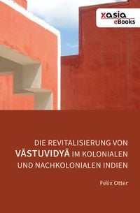 Produktbild: Die Revitalisierung von Vāstuvidyā im kolonialen und nachkolonialen Indien