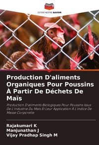 Produktbild: Production D'aliments Organiques Pour Poussins &Agrave; Partir De D&eacute;chets De Ma&iuml;s
