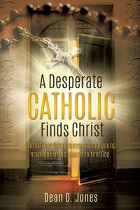 Produktbild: A Desperate Catholic Finds Christ