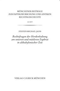 Produktbild: M&uuml;nchener Beitr&auml;ge zur Papyrusforschung und antiken Rechtsgeschichte / M&uuml;nchener Beitr&auml;ge zur Papyrusforschung Heft 122: Rechtsfragen der Herdenhaltung am unteren und mittleren Euphrat in altbabylonischer Zeit