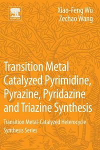 Produktbild: Transition Metal Catalyzed Pyrimidine, Pyrazine, Pyridazine and Triazine Synthesis