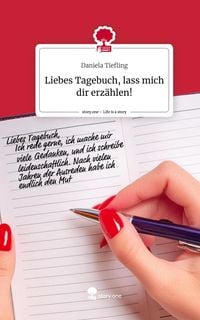 Produktbild: Liebes Tagebuch, lass mich dir erz&auml;hlen!. Life is a Story - story.one