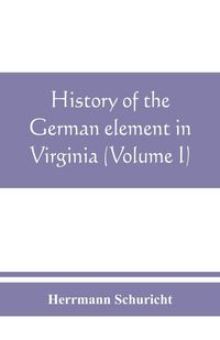 Produktbild: History of the German element in Virginia (Volume I)