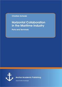 Produktbild: Horizontal Collaboration in the Maritime Industry: Ports and Terminals
