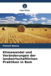 Produktbild: Klimawandel und Ver&auml;nderungen der landwirtschaftlichen Praktiken in Bam