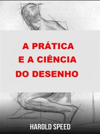 Produktbild: A pr&aacute;tica e a ci&ecirc;ncia do desenho (Traduzido)