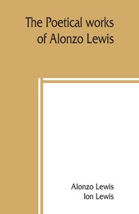 Produktbild: The poetical works of Alonzo Lewis