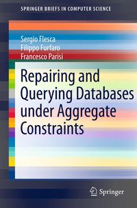 Produktbild: Repairing and Querying Databases under Aggregate Constraints