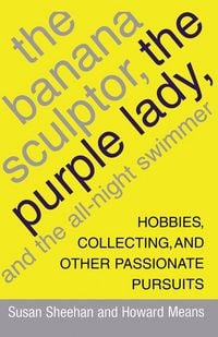 Produktbild: The Banana Sculptor, the Purple Lady, and the All-Night Swimmer
