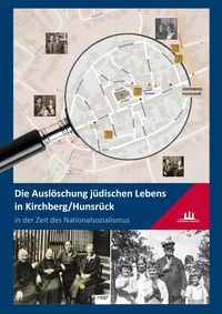 Produktbild: Die Ausl&ouml;schung j&uuml;dischen Lebens in Kirchberg/Hunsr&uuml;ck in der Zeit des Nationalsozialismus