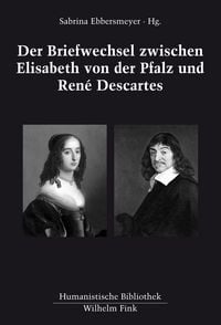 Produktbild: Der Briefwechsel zwischen Elisabeth von der Pfalz und Ren&eacute; Descartes