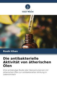 Produktbild: Die antibakterielle Aktivit&auml;t von &auml;therischen &Ouml;len