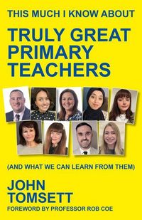 Produktbild: This Much I Know About Truly Great Primary Teachers