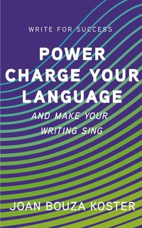 Produktbild: Power Charge Your Language and Make Your Writing Sing (Write for Success, #4)