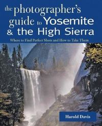 Produktbild: A Photographer's Guide to Yosemite & the High Sierra