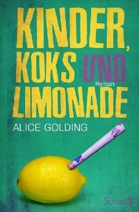Bild vom Artikel Kinder, Koks und Limonade vom Autor Alice Golding