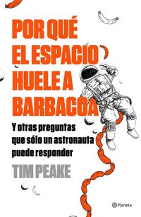 Produktbild: Por qué el espacio huele a barbacoa : y otras preguntas que solo un astronauta puede responder