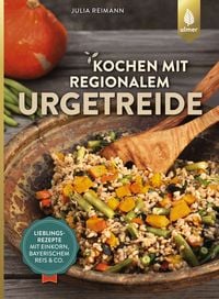 Produktbild: Kochen mit regionalem Urgetreide