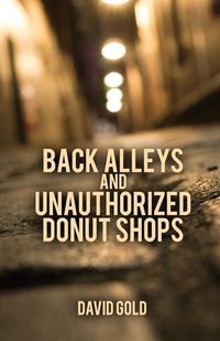 Produktbild: Back Alleys and Unauthorized Donut Shops