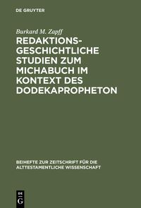 Redaktionsgeschichtliche Studien zum Michabuch im Kontext des Dodekapropheton Burkard M. Zapff