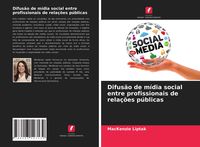 Produktbild: Difus&atilde;o de m&iacute;dia social entre profissionais de rela&ccedil;&otilde;es p&uacute;blicas