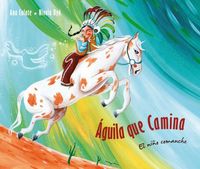 Produktbild: &Aacute;guila Que Camina - El Ni&ntilde;o Comanche (Walking Eagle - The Little Comanche Boy)