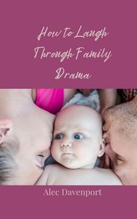 Produktbild: How to Laugh Through Family Drama