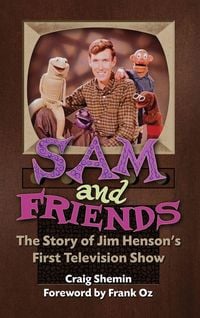 Produktbild: Sam and Friends - The Story of Jim Henson's First Television Show (hardback)