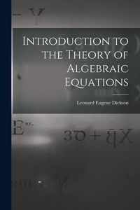 Produktbild: Introduction to the Theory of Algebraic Equations