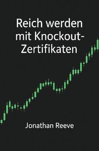 Produktbild: Reich werden mit Knockout-Zertifikaten