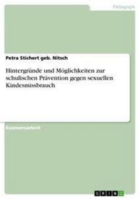 Produktbild: Hintergr&uuml;nde und M&ouml;glichkeiten zur schulischen Pr&auml;vention gegen sexuellen Kindesmissbrauch