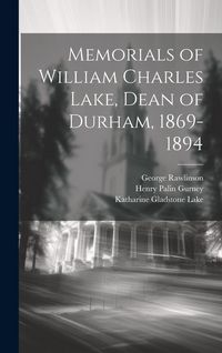 Produktbild: Memorials of William Charles Lake, Dean of Durham, 1869-1894