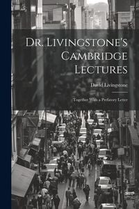 Produktbild: Dr. Livingstone's Cambridge Lectures: Together With a Prefatory Letter