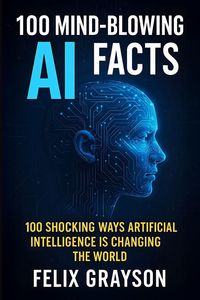 Produktbild: 100 Mind-Blowing AI Facts