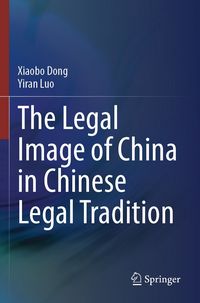 Produktbild: The Legal Image of China in Chinese Legal Tradition