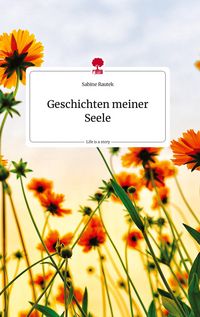 Produktbild: Geschichten meiner Seele. Life is a Story - story.one