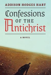 Bild vom Artikel Confessions of the Antichrist (A Novel) vom Autor Addison Hodges Hart