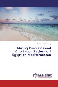 Produktbild: Mixing Processes and Circulation Pattern off Egyptian Mediterranean