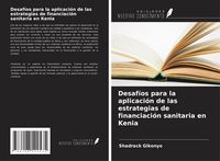 Produktbild: Desaf&iacute;os para la aplicaci&oacute;n de las estrategias de financiaci&oacute;n sanitaria en Kenia
