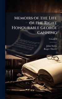 Produktbild: Memoirs of the Life of the Right Honourable George Canning