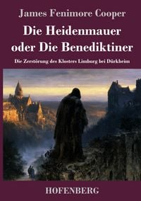 Produktbild: Die Heidenmauer oder Die Benediktiner