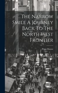 Produktbild: The Narrow Smile A Journey Back To The North West Frontier