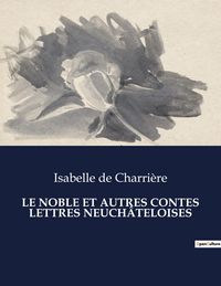 Produktbild: LE NOBLE ET AUTRES CONTES LETTRES NEUCH&Acirc;TELOISES