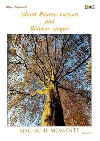 Produktbild: Wenn B&auml;ume tanzen und Bl&auml;tter singen - Fotos & Gedichte - leichte Lyrik und tolle Fotos - etwas zum Entspannen bei einer Tasse Kaffee